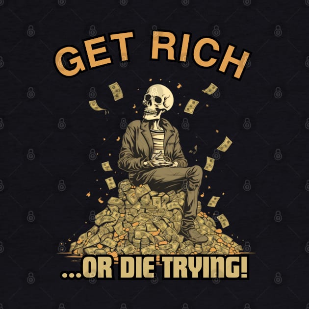 Get Rich Or Die Trying, skull design, gift present ideas by Pattyld